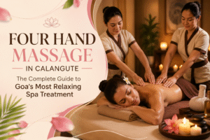 Four Hand Massage in Calangute: The Complete Guide to Goa’s Most Relaxing Spa Treatment
