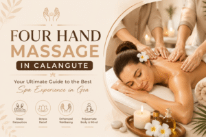 Four Hand Massage in Calangute: Your Ultimate Guide to the Best Spa Experience in Goa